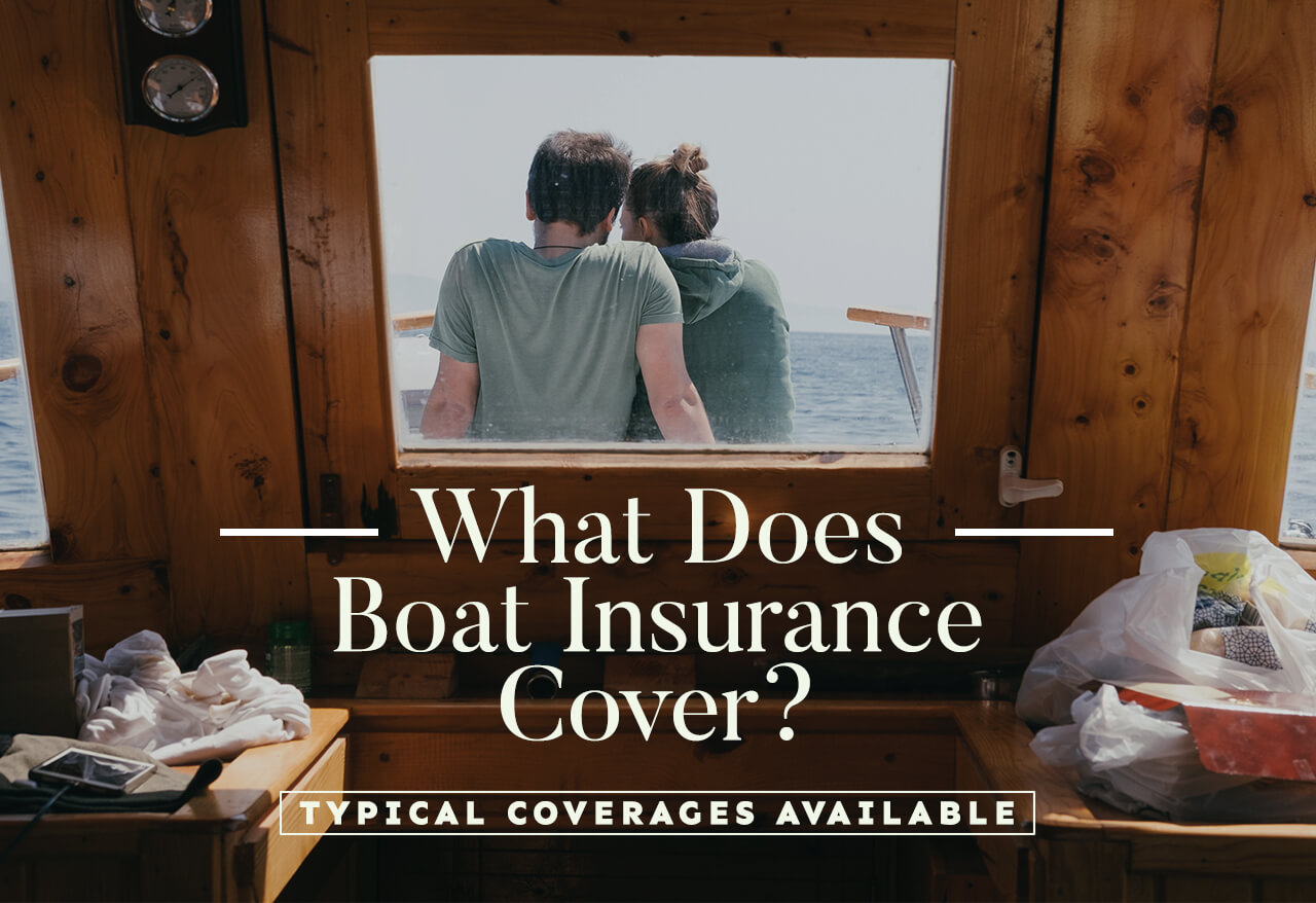What Does Boat Insurance Cover? Typical Coverages Available