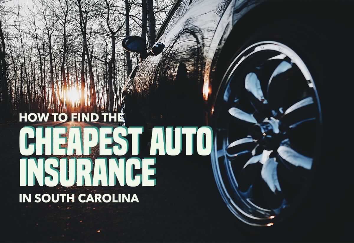How to Find the Cheapest Auto Insurance in South Carolina